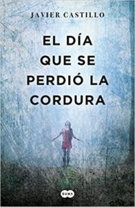 El día que se perdió la cordura - Javier Castillo