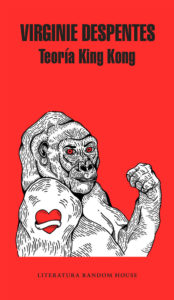Teoría King Kong - VIrginie Despentes