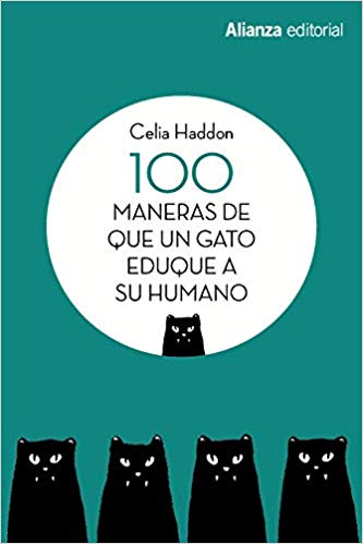 100 maneras de que un gato eduque a su humano - Celia Haddon