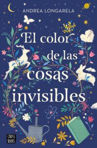 El color de las cosas invisibles, de Andrea Longarela