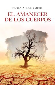 Reseña de El amanecer de los cuerpos, de Paola Alfaro Mori