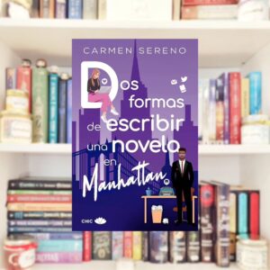 Reseña de Dos formas de escribir una novela en Manhattan, de Carmen Sereno
