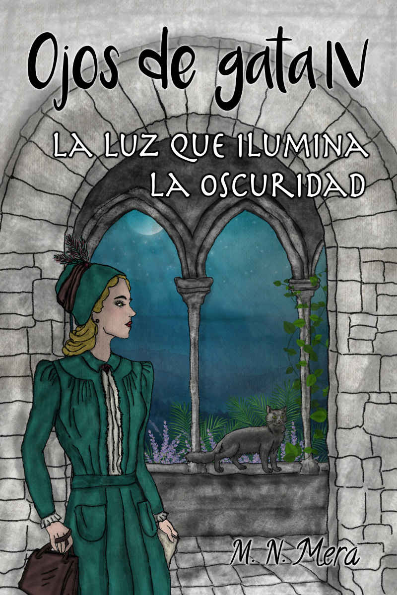 Ojos de gata IV: la luz que ilumina la oscuridad - M. N. Mera