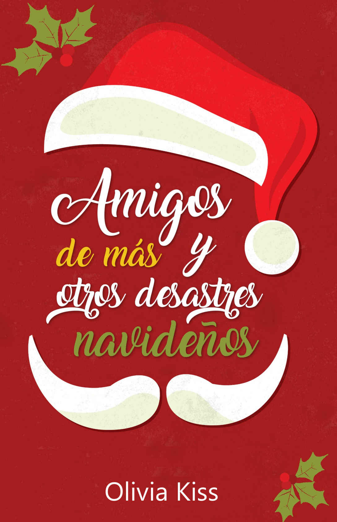 Amigos de más y otros desastres navideños - Olivia Kiss