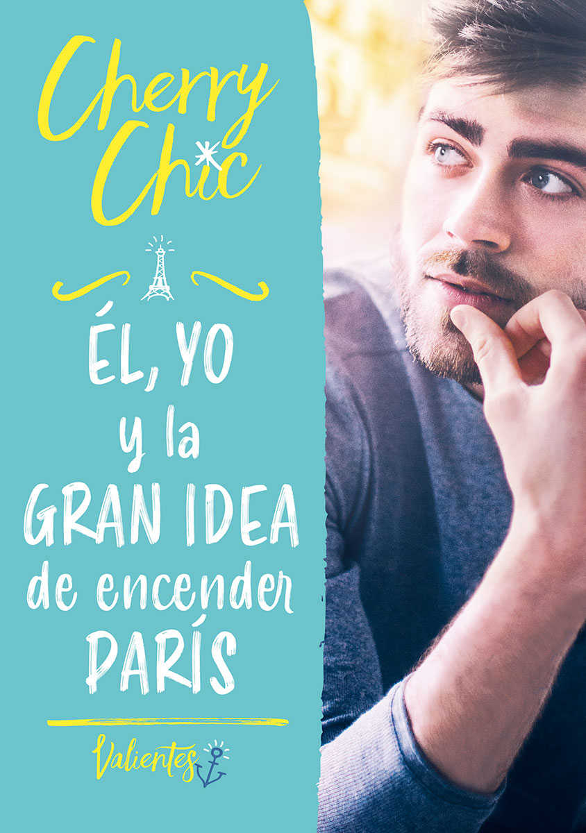 Él, yo y la gran idea de encender París - Cherry Chi